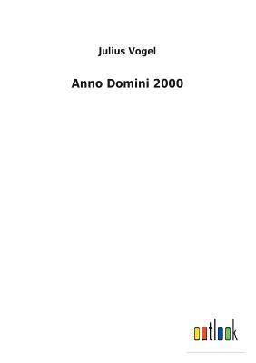 Anno Domini 2000 by Julius Vogel