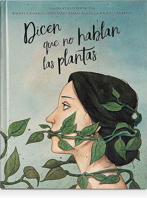 Dicen que no hablan las plantas by Raquel Lanseros, Fernando Marías