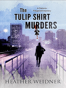 The Tulip Shirt Murders by Heather Weidner