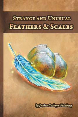 Strange and Unusual Feathers & Scales: A Pocket Field Gude by Jessica Feinberg