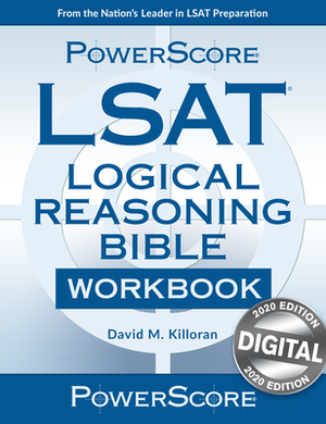 The Powerscore LSAT Logical Reasoning Bible Workbook: 2019 Version by David M. Killoran