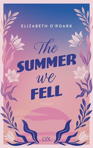 The Summer We Fell by Elizabeth O'Roark