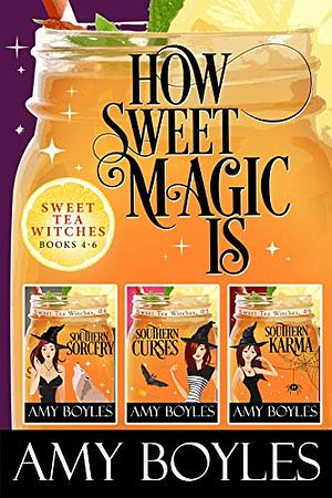 How Sweet Magic Is: Sweet Tea Witch Mysteries Books 4-6 by Amy Boyles