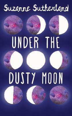 Under the Dusty Moon by Suzanne Sutherland