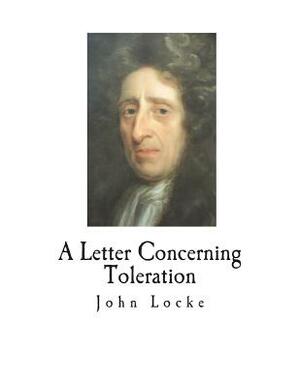 A Letter Concerning Toleration by John Locke