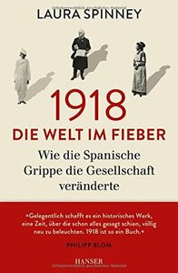 1918 - Die Welt im Fieber: Wie die Spanische Grippe die Gesellschaft veränderte by Laura Spinney, Sabine Hübner