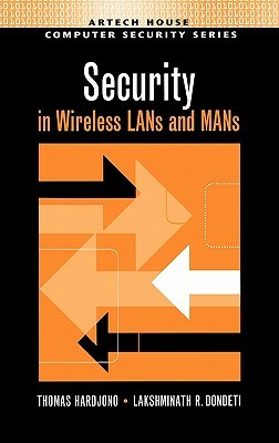 Security in Wireless LANs and Mans by Thomas Hardjono