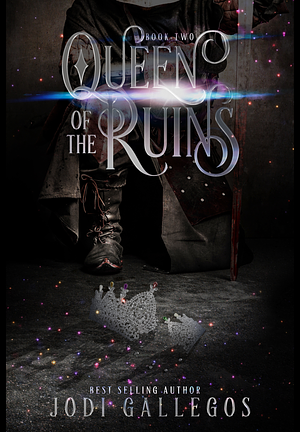 Queen of the Ruins by Jodi Gallegos