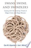 Swans, Swine, and Swindlers: Coping with the Growing Threat of Mega-Crises and Mega-Messes by Can Alpaslan, Ian I. Mitroff