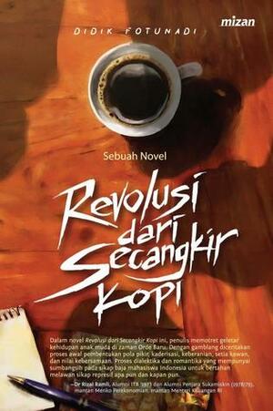 Revolusi dari Secangkir Kopi by Didik Fotunadi