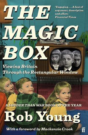 The Magic Box: Viewing Britain through the Rectangular Window by Rob Young