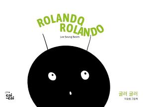 ROLANDO, ROLANDO by Lee SeungBeom