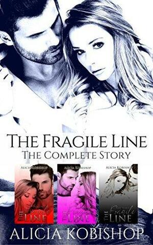 The Fragile Line: The Complete Series Box Set: Parts One, Two, & Three by Alicia Kobishop, Alicia Kobishop