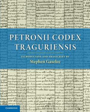 Petronii Codex Traguriensis by Stephen Gaselee