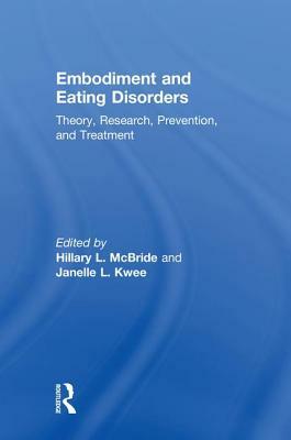 Embodiment and Eating Disorders: Theory, Research, Prevention and Treatment by 