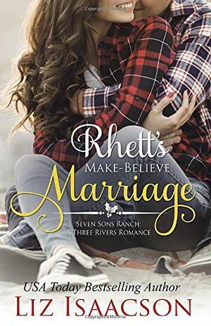 Rhett's Make-Believe Marriage by Liz Isaacson