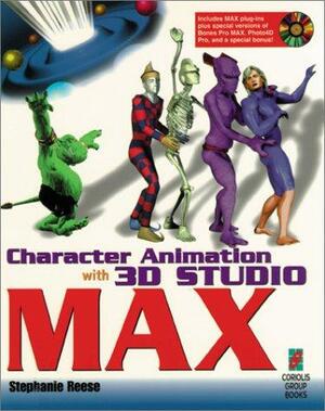 Character Animation with 3D Studio Max, with CD-ROM by Stephanie Reese