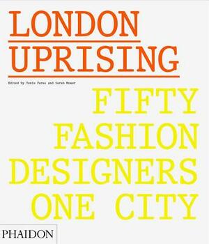 London Uprising: Fifty Fashion Designers, One City by Tania Fares, Sarah Mower