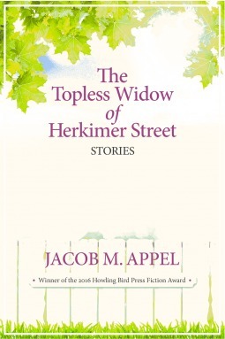 The Topless Widow of Herkimer Street by Jacob M. Appel