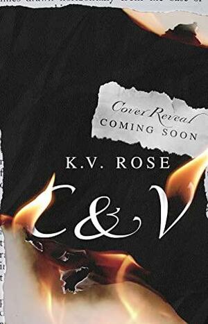 C&V by K.V. Rose