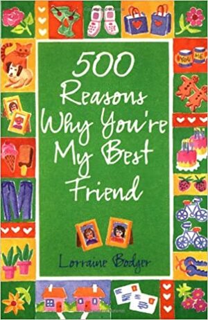 500 Reasons Why You're My Best Friend by Lorraine Bodger