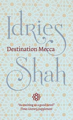 Destination Mecca by Idries Shah