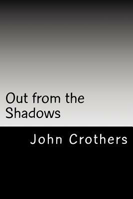 Out from the shadows by John Crothers