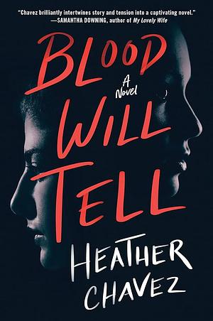 Blood Will Tell: A Novel by Heather Chavez, Heather Chavez
