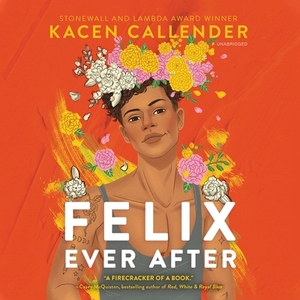 Felix Ever After by Kacen Callender