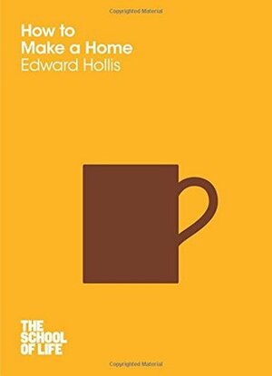 How to Make a Home by Edward Hollis