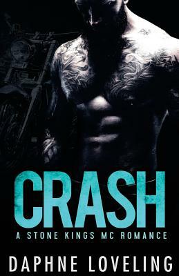 Crash (a Stone Kings Motorcycle Club Romance) by Daphne Loveling