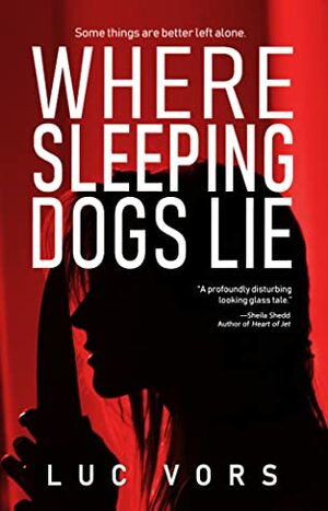 Where Sleeping Dogs Lie by Luc Vors