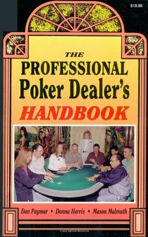 The Professional Poker Dealer's Handbook by Mason Malmuth, Dan Paymar