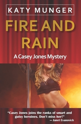 Fire and Rain: A Casey Jones Mystery by Katy Munger