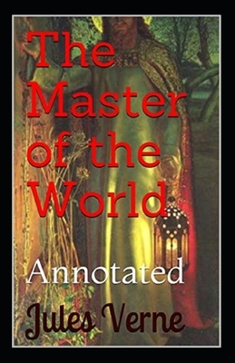 The Master of the World annotated by Jules Verne