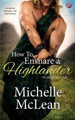 How to Ensnare a Highlander by Michelle McLean