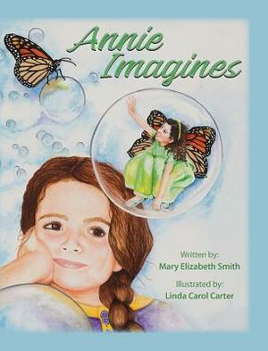 Annie Imagines by Linda Carter, Mary Elizabeth Smith