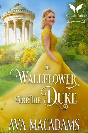 A Wallflower for the Duke by Ava MacAdams, Ava MacAdams