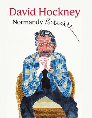 David Hockney: Normandy Portraits by David Hockney