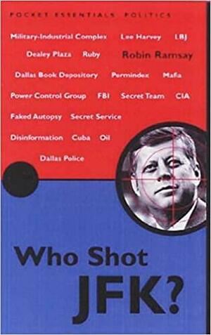 Who Shot JFK? by Robin Ramsay