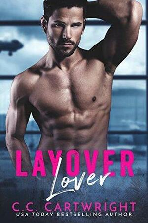 Layover Lover: Sexy Standalone Romance by C.C. Cartwright