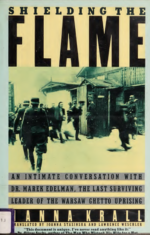 Shielding the Flame: An Intimate Conversation With Dr. Marek Edelman, the Last Surviving Leader of the Warsaw Ghetto Uprising by Hanna Krall, Lawrence Weschler, Marek Edelman