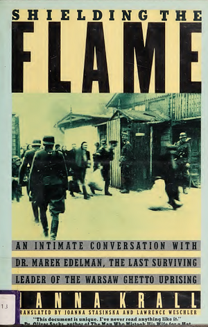 Shielding the Flame: An Intimate Conversation With Dr. Marek Edelman, the Last Surviving Leader of the Warsaw Ghetto Uprising by Lawrence Weschler, Marek Edelman, Hanna Krall