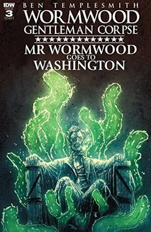 Wormwood, Gentleman Corpse: Mr. Wormwood Goes to Washington #3 (of 3) by Ben Templesmith