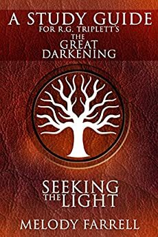 Study Guide for THE GREAT DARKENING by R.G. Triplett: Seeking the Light by Melody Farrell