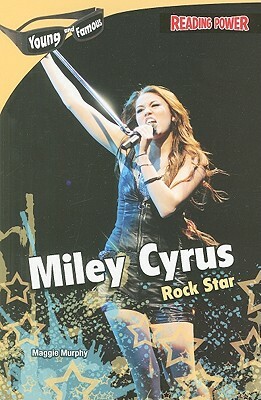 Miley Cyrus: Rock Star by Maggie Murphy