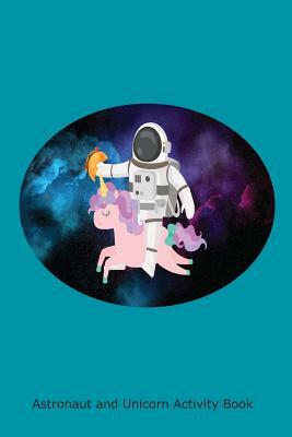 Astronaut and Unicorn Activity Book: Funny Astronaut Riding Unicorn Taco Lover Kids Workbook by Creative Juices Publishing