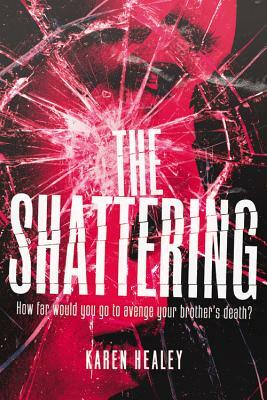The Shattering by Karen Healey