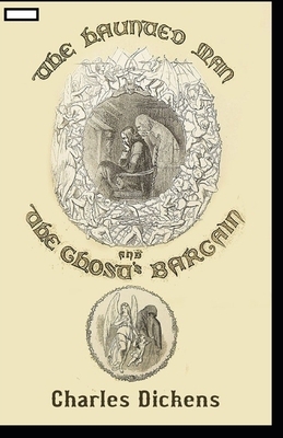 The Haunted Man and the Ghost's Bargain annotated by Charles Dickens