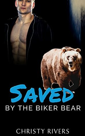 Saved by the Biker Bear (Grizzly Riders MC Book 2) by Christy Rivers